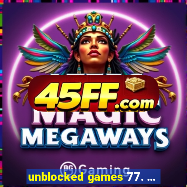 unblocked games 77. ...